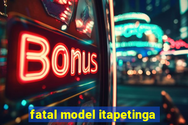 fatal model itapetinga